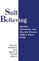 Still Believing: Jewish, Christian, And  Muslim Women Affirm Their Faith (Faith Meets Faith Series)