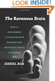 The Ravenous Brain: How the New Science of Consciousness Explains Our Insatiable Search for Meaning