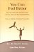 You Can Feel Better : How to Cope With and Overcome Chronic Pain and Physical Disabilities from a Holistic Christian Perspective