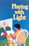 Playing With Light: A Novel