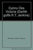 Cymru oes Victoria : darlith goffa R. T. Jenkins [traddodwyd ar 6 Mai 1972 yng Ngholeg y Brifysgol, Bangor]