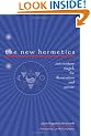 New Hermetics: 21st Century Magick for Illumination and Power