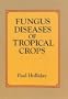 Fungus Diseases of Tropical Crops