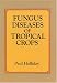 Fungus
Diseases
of
Tropical
Crops