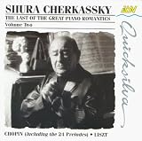Shura Cherkassky: The Last Of The Great Piano Romantics, Volume 2