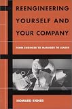 Reengineering Yourself & Your Company: From Engineer to Manager to Leader