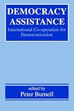 Democracy Assistance: International Co-operation for Democratization (Democratization Studies)
