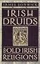 Irish Druids and Old Irish Religions