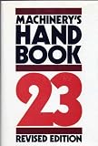 Machinerys Handbook 23 Revised Edition