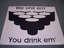 Giant Beer Pong Decal 19"x23" Cup Rack Logo "We sink em' You drink em'" BLACK