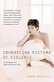 Counseling Victims of Violence: A Handbook for Helping Professionals