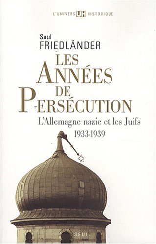 Les ann�es de pers�cution : L'Allemagne nazie et les Juifs, 1933-1939