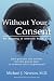 Book Without Your Consent: The Hijacking of American Health Care