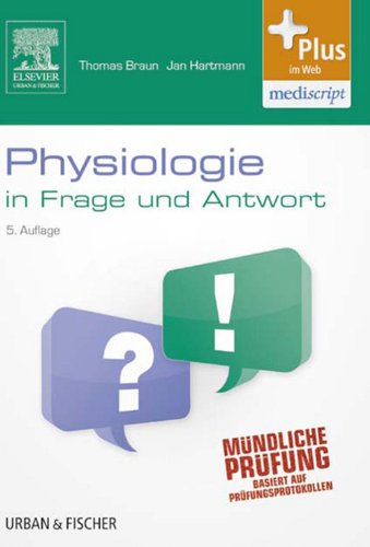 Physiologie in Frage und Antwort: Fragen und Fallgeschichten zur Vorbereitung auf  mündliche Prüfungen während des Semesters und im Examen (German Edition)
