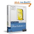 Microsoft Office Outlook 2007 - Das Handbuch: Das ganze Softwarewissen