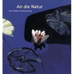 An die Natur: Altana Kunstsammlung