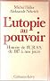 L'utopie au pouvoir, histoire de l'U.R.S.S. de 1917 � nos jours.