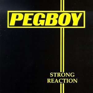 Pegboy - Strong Reaction Lyrics - Zortam Music