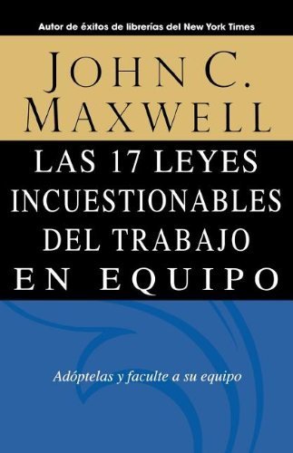 Las 17 Leyes Incuestionables del trabajo en equipo (Spanish Edition) (Spanish) Paperback June 29, 2003