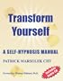 Transform Yourself: A Self-hypnosis Manual