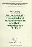 Ausgeblendet? - Frauenbild und Frauenthemen im nordrhein-westf&auml;lischen Lokalfunk - 