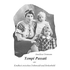 Tempi Passati: oder Kindheit zwischen Dohnwald und Birkenb�hl