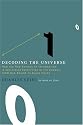 Decoding the Universe: How the New Science of Information Is Explaining Everything in the Cosmos, from Our Brains to Black Holes