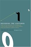 Decoding the Universe: How the New Science of Information Is Explaining Everything in the Cosmos, from Our Brains to Black Holes