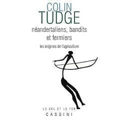 N�andertaliens, bandits et fermiers : Les origines de l'agriculture