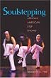 Soulstepping: AFRICAN AMERICAN STEP SHOWS