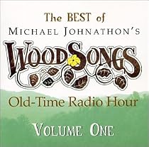 The Best of Michael Johnathon's WoodSongs Old-Time Radio Hour Volume One
