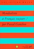 Mondialistes et Fran�ais toujours ?