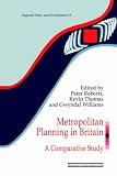 Metropolitan Planning in Britain: A Comparative Study (Regions, Cities & Public Policy)