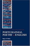Postcolonial Poetry in English (Oxford Studies in Postcolonial Literatures)