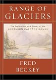 A Range of Glaciers: The Exploration and Survey of the Northern Cascade Range