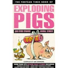 "Fortean Times" Book of Exploding Pigs and Other Strange Animal Stories