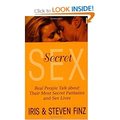 Secret Sex: Real People Talk about Their Most Secret Fantasies and Sex Lives