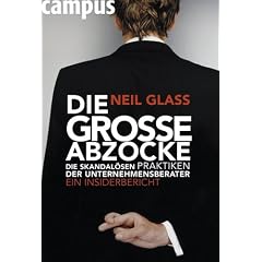 Die gro�e Abzocke: Die skandal�sen Praktiken der Unternehmensberater