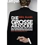 Die gro�e Abzocke: Die skandal�sen Praktiken der Unternehmensberater