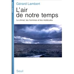L'air de notre temps. Le climat, les hommes et les mol�cules