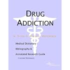 Drug Addiction - A Medical Dictionary, Bibliography, and Annotated Research Guide to... by Health Publica Icon Health Publications