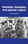 Feminism, Femininity and Popular Culture (Inside Popular Film)