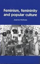 Feminism, Femininity and Popular Culture