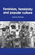 Feminism, Femininity and Popular Culture