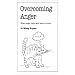 Overcoming Anger: When Anger Helps and When It Hurts (Overcoming Common Problems)
