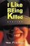 I Like Being Killed: Stories