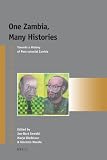 One Zambia, many histories : towards a history of post-colonial Zambia