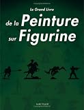 Le Grand Livre de la Peinture sur Figurines