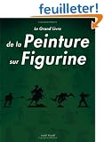 Le Grand Livre de la Peinture sur Figurines