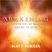 Awakening: Encountering the Manifest Glory of God Cd!